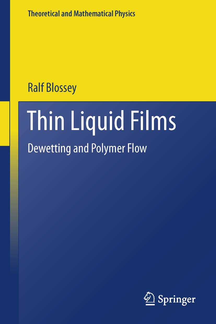 Titlebook: Thin Liquid Films; Dewetting and Polyme Ralf Blossey Book 2012 Springer Science+Business Media Dordrecht 2012 Applications Polymeric Films. Titlebook: Thin Liquid Films; Dewetting and Polyme Ralf Blossey Book 2012 Springer Science+Business Media Dordrecht 2012 Applications Polymeric Films.