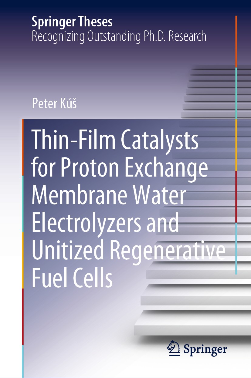 Titlebook: Thin-Film Catalysts for Proton Exchange Membrane Water Electrolyzers and Unitized Regenerative Fuel ; Peter Kúš Book 2019 Springer Nature Titlebook: Thin-Film Catalysts for Proton Exchange Membrane Water Electrolyzers and Unitized Regenerative Fuel ; Peter Kúš Book 2019 Springer Nature