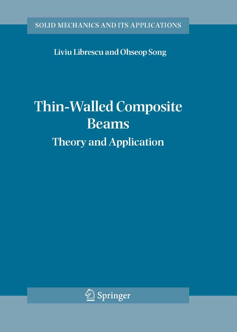 Titlebook: Thin-Walled Composite Beams; Theory and Applicati Liviu Librescu,Ohseop Song Book 2006 Springer Science+Business Media B.V. 2006 Vibration. Titlebook: Thin-Walled Composite Beams; Theory and Applicati Liviu Librescu,Ohseop Song Book 2006 Springer Science+Business Media B.V. 2006 Vibration.