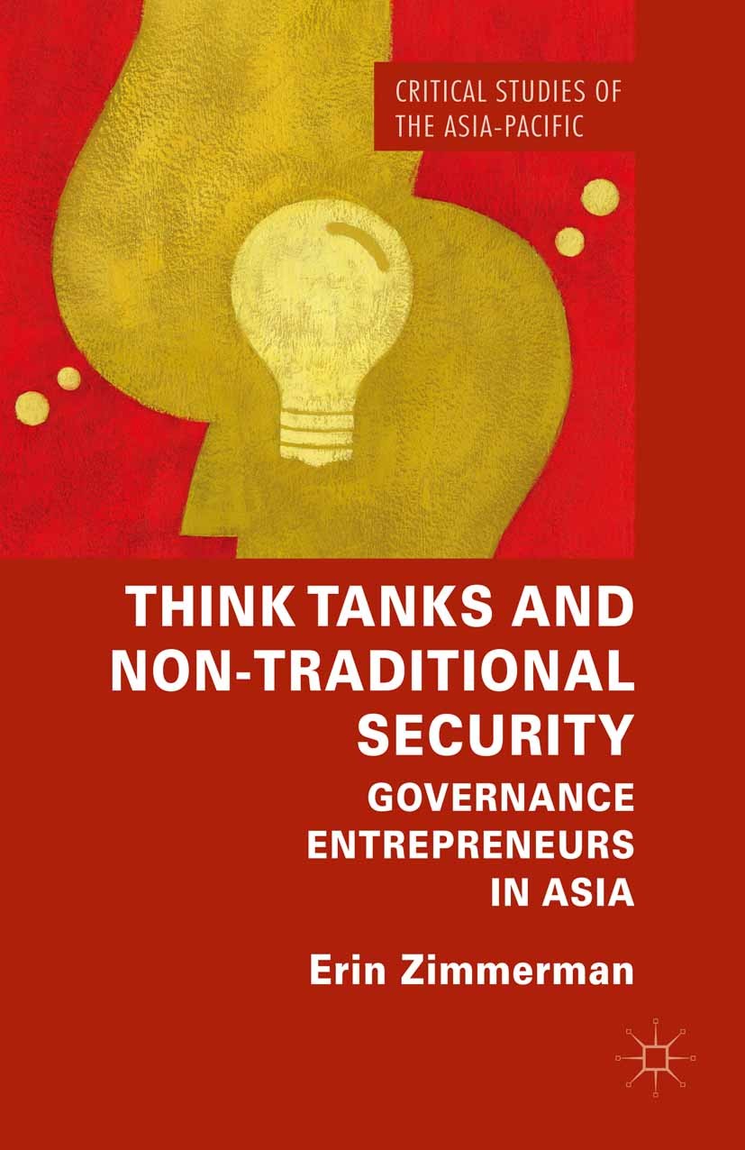 Titlebook: Think Tanks and Non-Traditional Security; Governance Entrepren Erin Zimmerman Book 2016 The Editor(s) (if applicable) and The Author(s) 201 Titlebook: Think Tanks and Non-Traditional Security; Governance Entrepren Erin Zimmerman Book 2016 The Editor(s) (if applicable) and The Author(s) 201