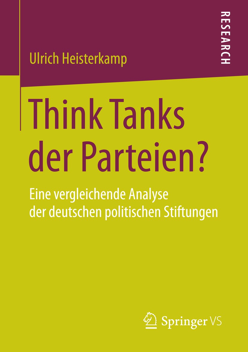 Titlebook: Think Tanks der Parteien?; Eine vergleichende A Ulrich Heisterkamp Book 20141st edition Springer Fachmedien Wiesbaden 2014 Friedrich-Ebert- Titlebook: Think Tanks der Parteien?; Eine vergleichende A Ulrich Heisterkamp Book 20141st edition Springer Fachmedien Wiesbaden 2014 Friedrich-Ebert-