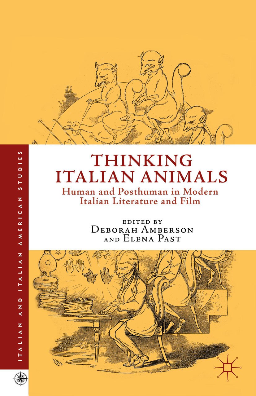 Titlebook: Thinking Italian Animals; Human and Posthuman Deborah Amberson,Elena Past Book 2014 Palgrave Macmillan, a division of Nature America Inc. Titlebook: Thinking Italian Animals; Human and Posthuman Deborah Amberson,Elena Past Book 2014 Palgrave Macmillan, a division of Nature America Inc.