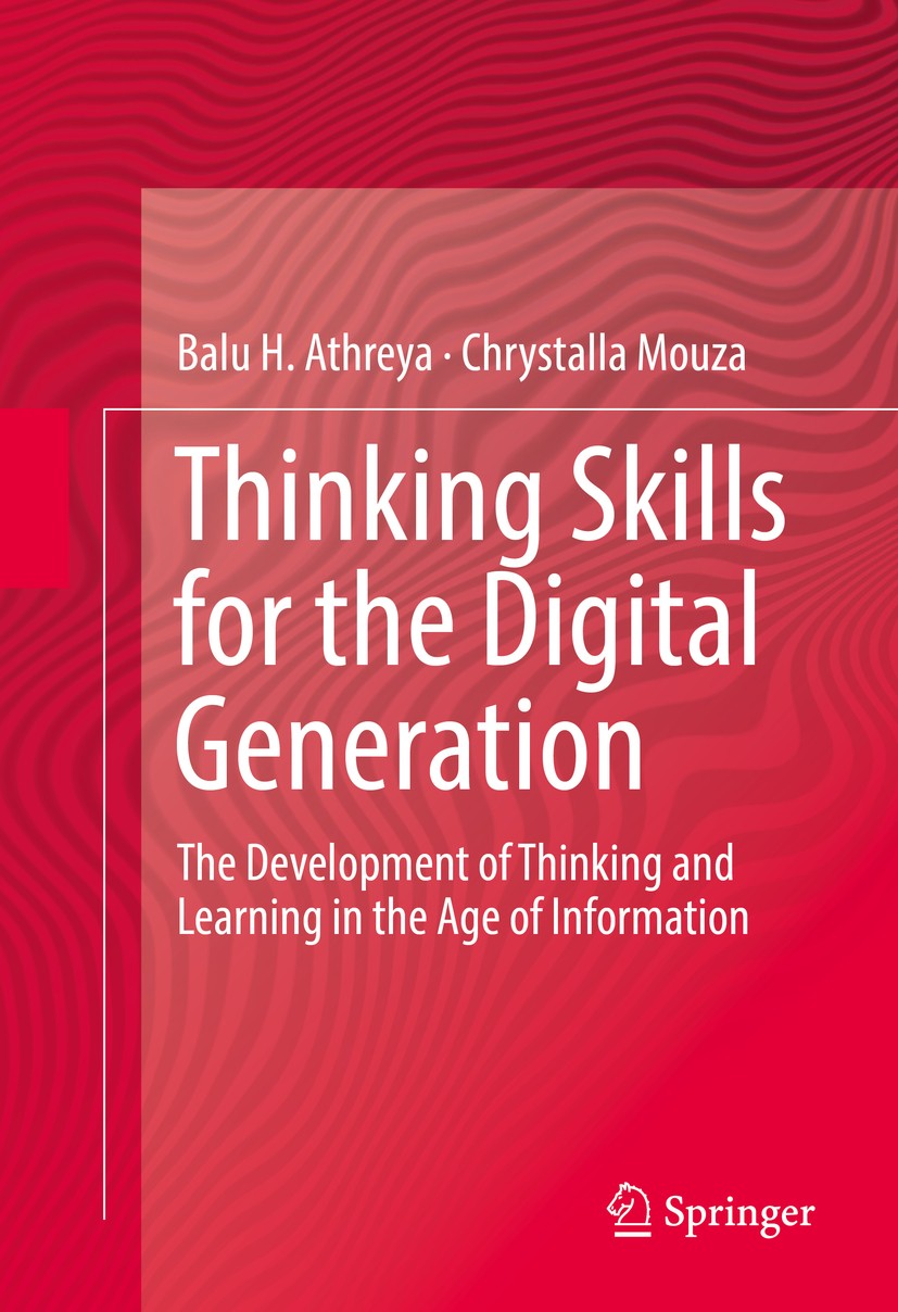 Titlebook: Thinking Skills for the Digital Generation; The Development of T Balu H. Athreya,Chrystalla Mouza Book 2017 Springer International Publishi Titlebook: Thinking Skills for the Digital Generation; The Development of T Balu H. Athreya,Chrystalla Mouza Book 2017 Springer International Publishi