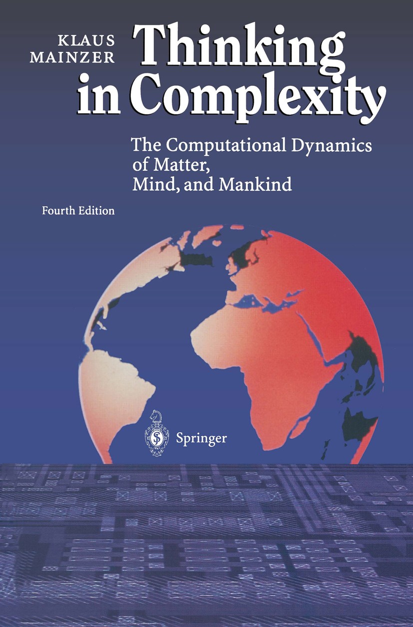 Titlebook: Thinking in Complexity; The Computational Dy Klaus Mainzer Book 20044th edition Springer-Verlag Berlin Heidelberg 2004 Aristotle.Brain Mode Titlebook: Thinking in Complexity; The Computational Dy Klaus Mainzer Book 20044th edition Springer-Verlag Berlin Heidelberg 2004 Aristotle.Brain Mode
