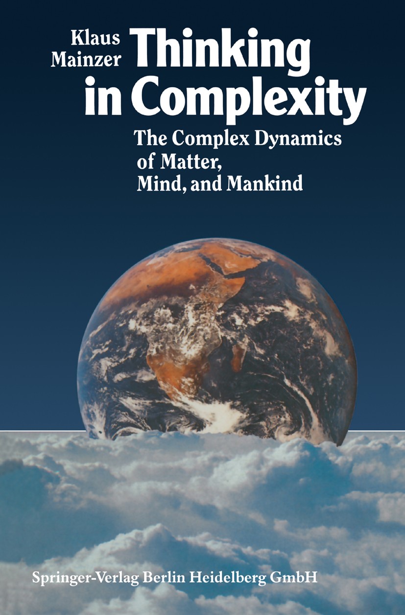 Titlebook: Thinking in Complexity; The Complex Dynamics Klaus Mainzer Book 19941st edition Springer-Verlag Berlin Heidelberg 1994 Chaos.Complexity.bio Titlebook: Thinking in Complexity; The Complex Dynamics Klaus Mainzer Book 19941st edition Springer-Verlag Berlin Heidelberg 1994 Chaos.Complexity.bio