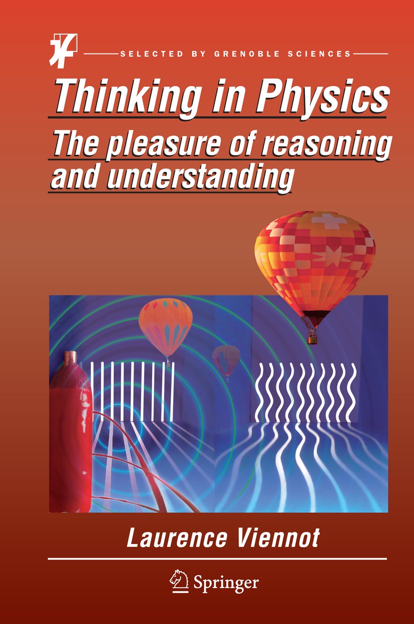 Titlebook: Thinking in Physics; The pleasure of reas L. Viennot Book 2014 Springer Science+Business Media Dordrecht 2014 Connecting Topics in Physics Titlebook: Thinking in Physics; The pleasure of reas L. Viennot Book 2014 Springer Science+Business Media Dordrecht 2014 Connecting Topics in Physics