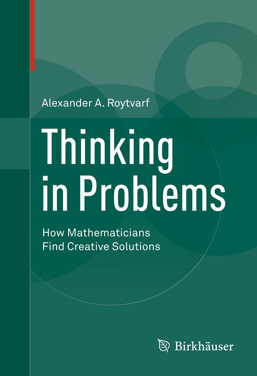 Titlebook: Thinking in Problems; How Mathematicians F Alexander A. Roytvarf Textbook 2013 Springer Science+Business Media, LLC 2013 Analysis.Chebyshev Titlebook: Thinking in Problems; How Mathematicians F Alexander A. Roytvarf Textbook 2013 Springer Science+Business Media, LLC 2013 Analysis.Chebyshev