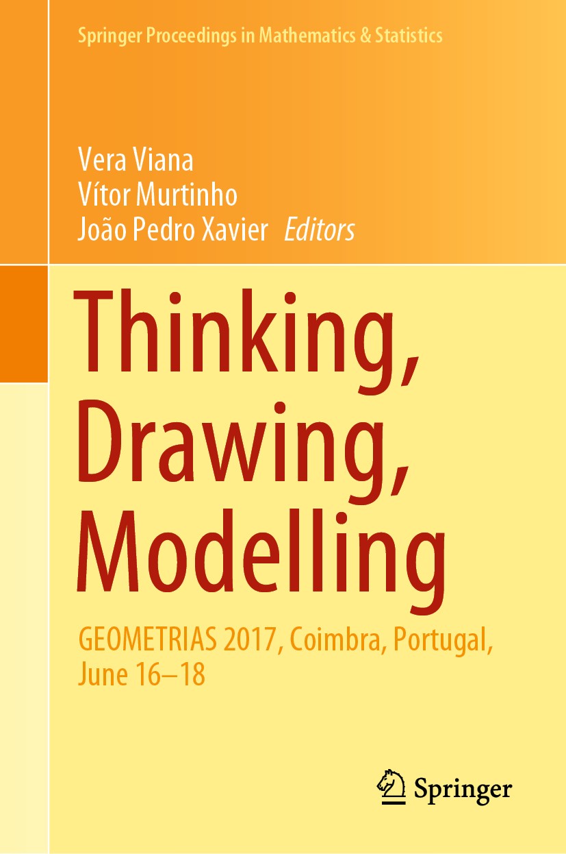 Titlebook: Thinking, Drawing, Modelling; GEOMETRIAS 2017, Coi Vera Viana,Vítor Murtinho,João Pedro Xavier Conference proceedings 2020 Springer Nature Titlebook: Thinking, Drawing, Modelling; GEOMETRIAS 2017, Coi Vera Viana,Vítor Murtinho,João Pedro Xavier Conference proceedings 2020 Springer Nature