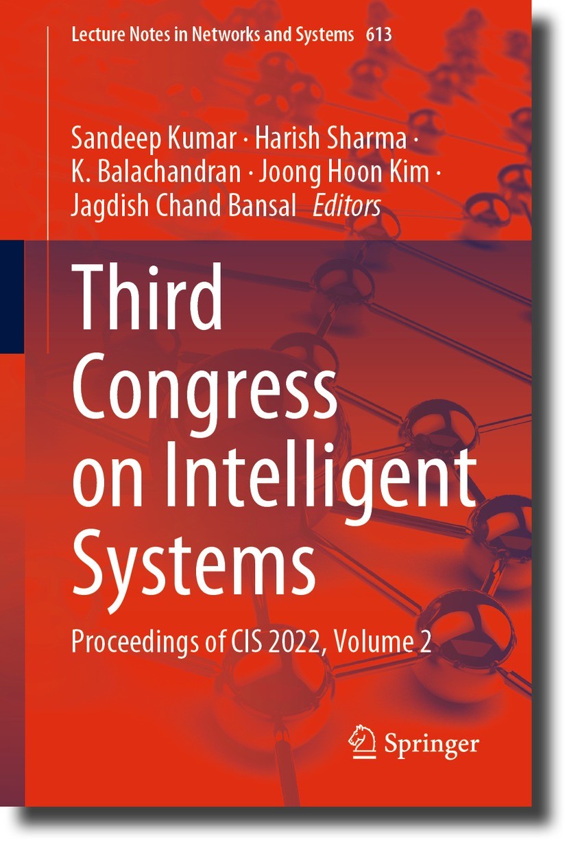 Titlebook: Third Congress on Intelligent Systems; Proceedings of CIS 2 Sandeep Kumar,Harish Sharma,Jagdish Chand Bansal Conference proceedings 2023 Th Titlebook: Third Congress on Intelligent Systems; Proceedings of CIS 2 Sandeep Kumar,Harish Sharma,Jagdish Chand Bansal Conference proceedings 2023 Th
