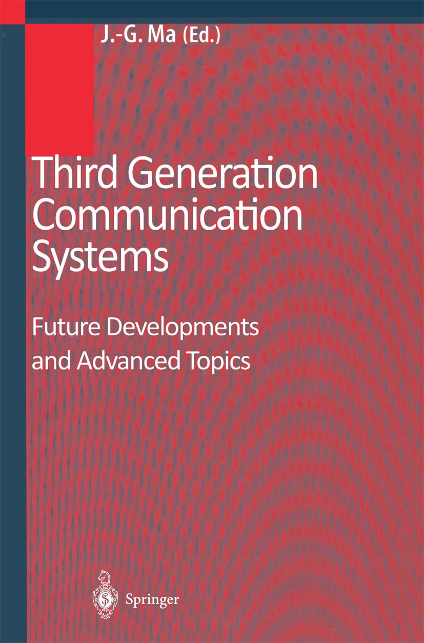 Titlebook: Third Generation Communication Systems; Future Developments Jian-Guo Ma (Associate Professor & Research Coordi Book 2004 Springer-Verlag B Titlebook: Third Generation Communication Systems; Future Developments Jian-Guo Ma (Associate Professor & Research Coordi Book 2004 Springer-Verlag B