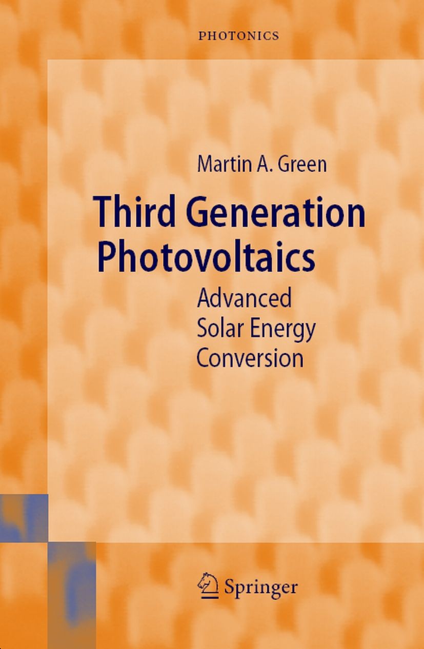 Titlebook: Third Generation Photovoltaics; Advanced Solar Energ M. A. Green Book 2003 Springer-Verlag Berlin Heidelberg 2003 Photovoltaics.Solar energ Titlebook: Third Generation Photovoltaics; Advanced Solar Energ M. A. Green Book 2003 Springer-Verlag Berlin Heidelberg 2003 Photovoltaics.Solar energ