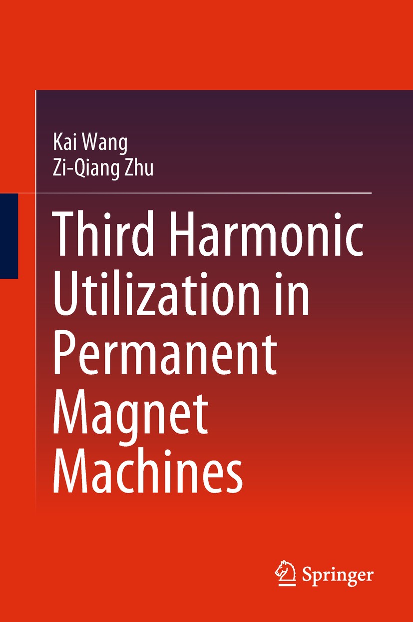 Titlebook: Third Harmonic Utilization in Permanent Magnet Machines; Kai Wang,Zi-Qiang Zhu Book 2019 Springer Nature Singapore Pte Ltd. 2019 Permanent Titlebook: Third Harmonic Utilization in Permanent Magnet Machines; Kai Wang,Zi-Qiang Zhu Book 2019 Springer Nature Singapore Pte Ltd. 2019 Permanent
