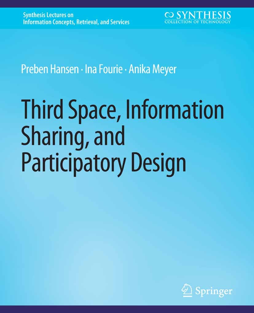 Titlebook: Third Space, Information Sharing, and Participatory Design; Preben Hansen,Ina Fourie,Anika Meyer Book 2021 Springer Nature Switzerland AG Titlebook: Third Space, Information Sharing, and Participatory Design; Preben Hansen,Ina Fourie,Anika Meyer Book 2021 Springer Nature Switzerland AG