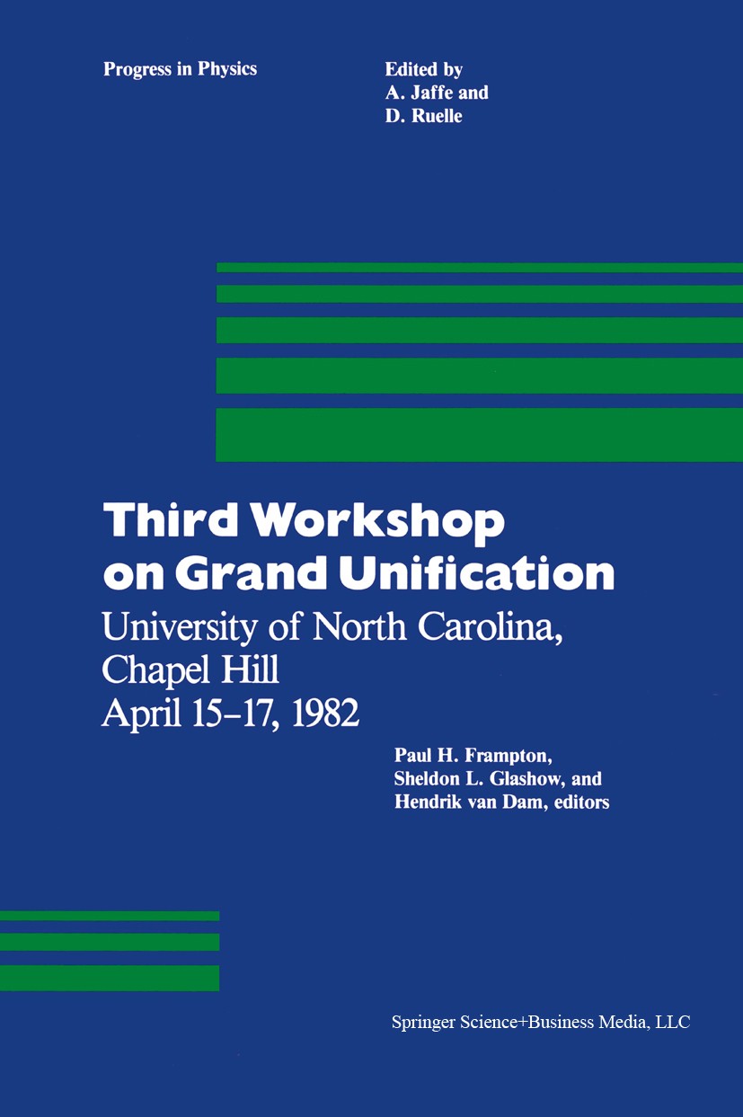 Titlebook: Third Workshop on Grand Unification; University of North Paul H. Frampton,Sheldon L. Glashow,Hendrik Dam Book 1982 Springer Science+Busine Titlebook: Third Workshop on Grand Unification; University of North Paul H. Frampton,Sheldon L. Glashow,Hendrik Dam Book 1982 Springer Science+Busine