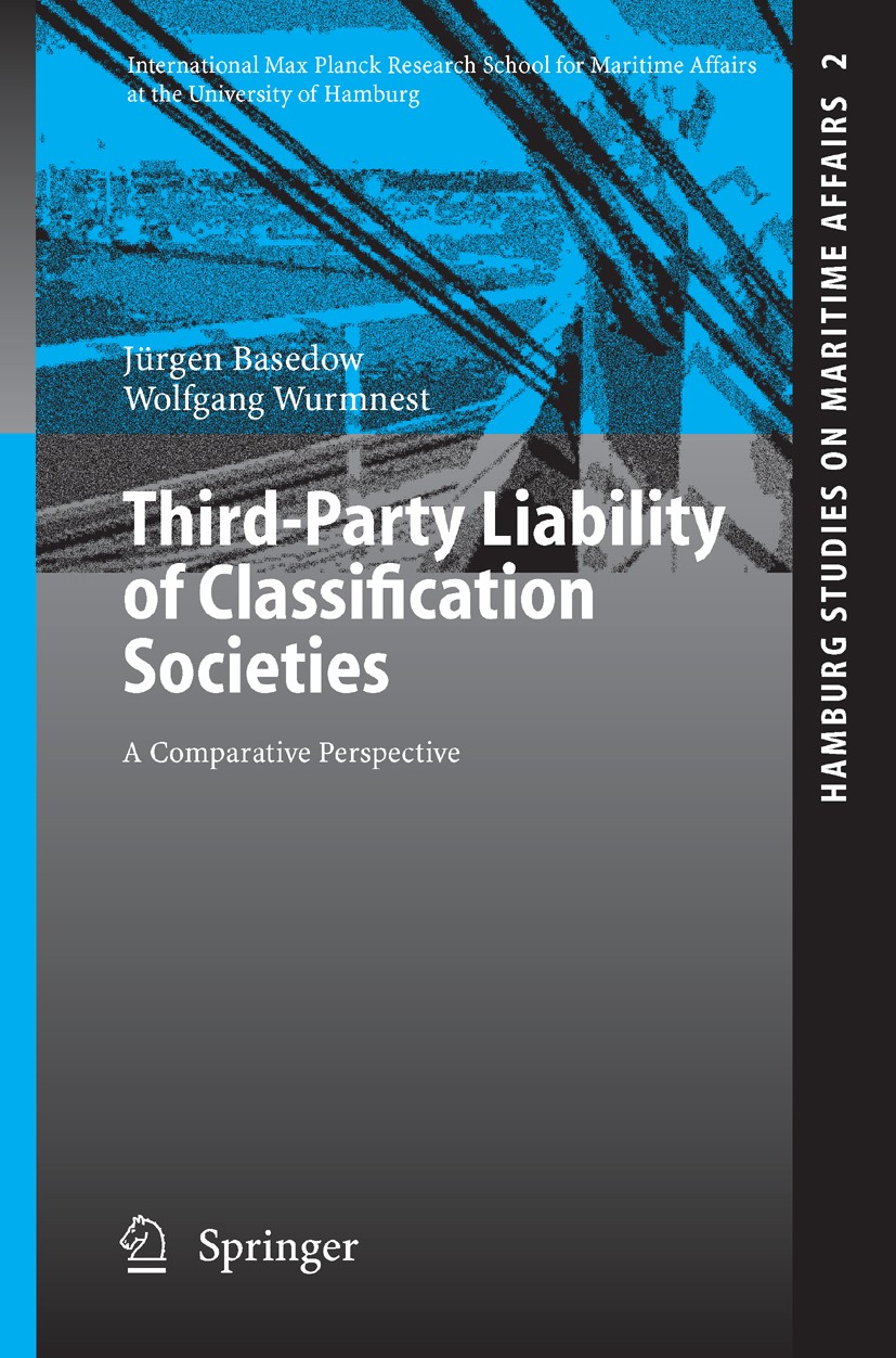 Titlebook: Third-Party Liability of Classification Societies; A Comparative Perspe Jürgen Basedow,Wolfgang Wurmnest Book 2005 Springer-Verlag Berlin H Titlebook: Third-Party Liability of Classification Societies; A Comparative Perspe Jürgen Basedow,Wolfgang Wurmnest Book 2005 Springer-Verlag Berlin H