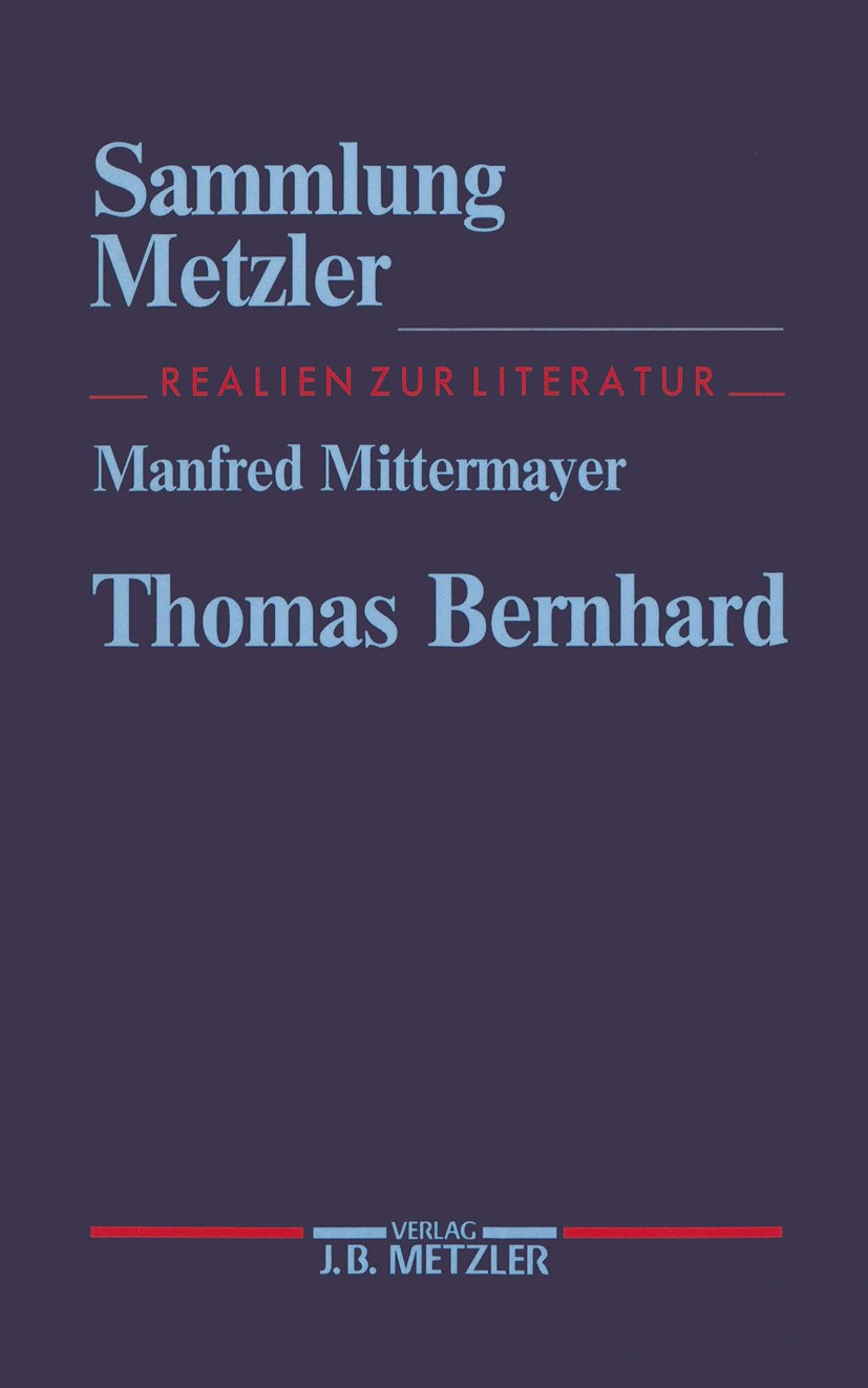 Titlebook: Thomas Bernhard; Manfred Mittermayer Book 19951st edition Springer-Verlag Berlin Heidelberg 1995 Thomas Bernhard Titlebook: Thomas Bernhard; Manfred Mittermayer Book 19951st edition Springer-Verlag Berlin Heidelberg 1995 Thomas Bernhard