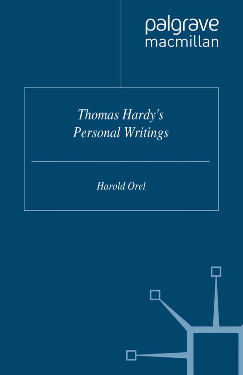 Titlebook: Thomas Hardy‘s Personal Writings; Harold Orel Book 1966Latest edition Palgrave Macmillan, a division of Macmillan Publishers Limited 1966 Titlebook: Thomas Hardy‘s Personal Writings; Harold Orel Book 1966Latest edition Palgrave Macmillan, a division of Macmillan Publishers Limited 1966