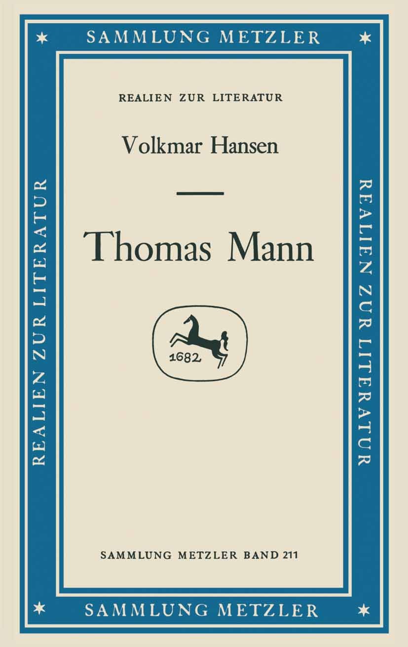 Titlebook: Thomas Mann; Volkmar Hansen Book 19841st edition Springer-Verlag Berlin Heidelberg 1984 Alternative.Bilder.Hanse.Kontroverse.Leben.Licht.L Titlebook: Thomas Mann; Volkmar Hansen Book 19841st edition Springer-Verlag Berlin Heidelberg 1984 Alternative.Bilder.Hanse.Kontroverse.Leben.Licht.L