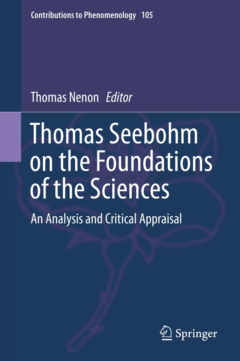 Titlebook: Thomas Seebohm on the Foundations of the Sciences; An Analysis and Crit Thomas Nenon Book 2020 Springer Nature Switzerland AG 2020 Natural Titlebook: Thomas Seebohm on the Foundations of the Sciences; An Analysis and Crit Thomas Nenon Book 2020 Springer Nature Switzerland AG 2020 Natural