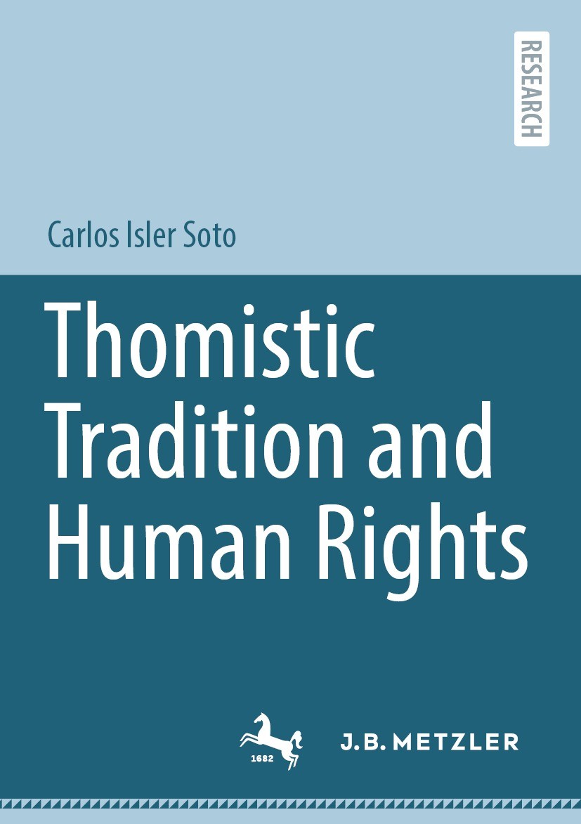 Titlebook: Thomistic Tradition and Human Rights; Carlos Isler Soto Book 2023 The Editor(s) (if applicable) and The Author(s), under exclusive license Titlebook: Thomistic Tradition and Human Rights; Carlos Isler Soto Book 2023 The Editor(s) (if applicable) and The Author(s), under exclusive license