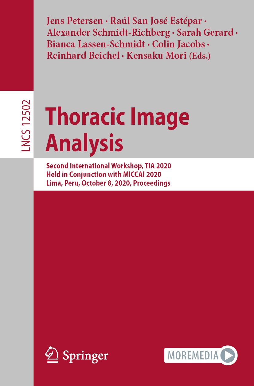 Titlebook: Thoracic Image Analysis; Second International Jens Petersen,Raúl San José Estépar,Kensaku Mori Conference proceedings 2020 Springer Nature Titlebook: Thoracic Image Analysis; Second International Jens Petersen,Raúl San José Estépar,Kensaku Mori Conference proceedings 2020 Springer Nature
