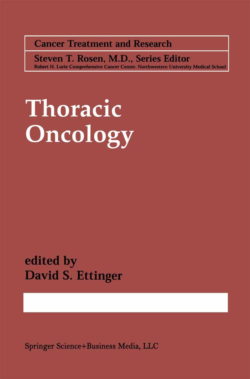 Titlebook: Thoracic Oncology; David S. Ettinger Book 2001 Springer Science+Business Media New York 2001 Staging.cancer.cell.mesothelioma.oncology.sur Titlebook: Thoracic Oncology; David S. Ettinger Book 2001 Springer Science+Business Media New York 2001 Staging.cancer.cell.mesothelioma.oncology.sur