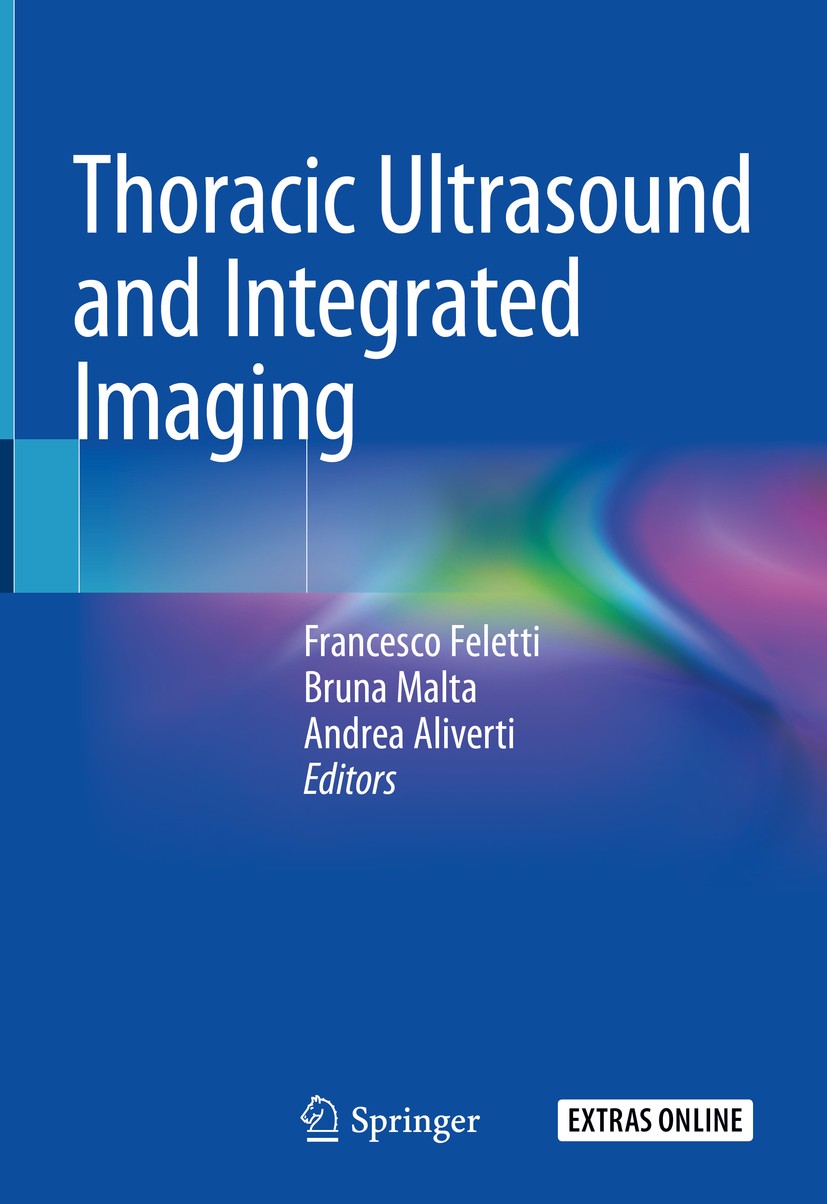 Titlebook: Thoracic Ultrasound and Integrated Imaging; Francesco Feletti,Bruna Malta,Andrea Aliverti Book 2020 Springer Nature Switzerland AG 2020 B Titlebook: Thoracic Ultrasound and Integrated Imaging; Francesco Feletti,Bruna Malta,Andrea Aliverti Book 2020 Springer Nature Switzerland AG 2020 B