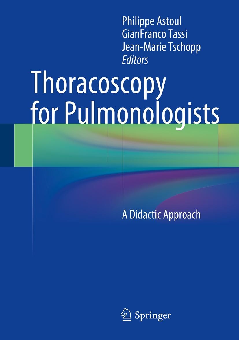 Titlebook: Thoracoscopy for Pulmonologists; A Didactic Approach Philippe Astoul,GianFranco Tassi,Jean-Marie Tschop Book 2014 The Editor(s) (if applica Titlebook: Thoracoscopy for Pulmonologists; A Didactic Approach Philippe Astoul,GianFranco Tassi,Jean-Marie Tschop Book 2014 The Editor(s) (if applica
