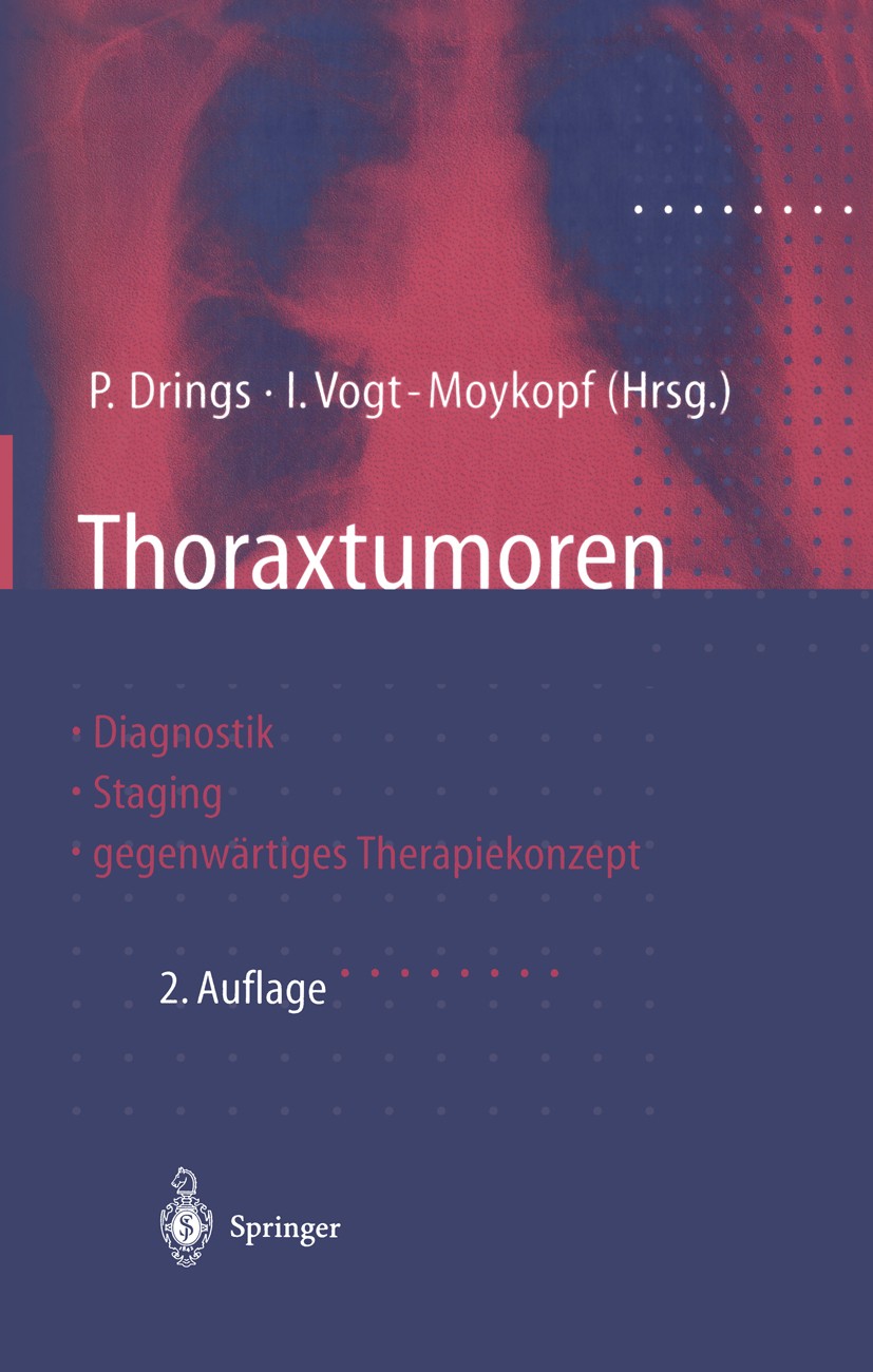 Titlebook: Thoraxtumoren; Diagnostik — Staging P. Drings,I. Vogt-Moykopf Book 1998Latest edition Springer Verlag Berlin Heidelberg 1998 Bronchialkarzi Titlebook: Thoraxtumoren; Diagnostik — Staging P. Drings,I. Vogt-Moykopf Book 1998Latest edition Springer Verlag Berlin Heidelberg 1998 Bronchialkarzi
