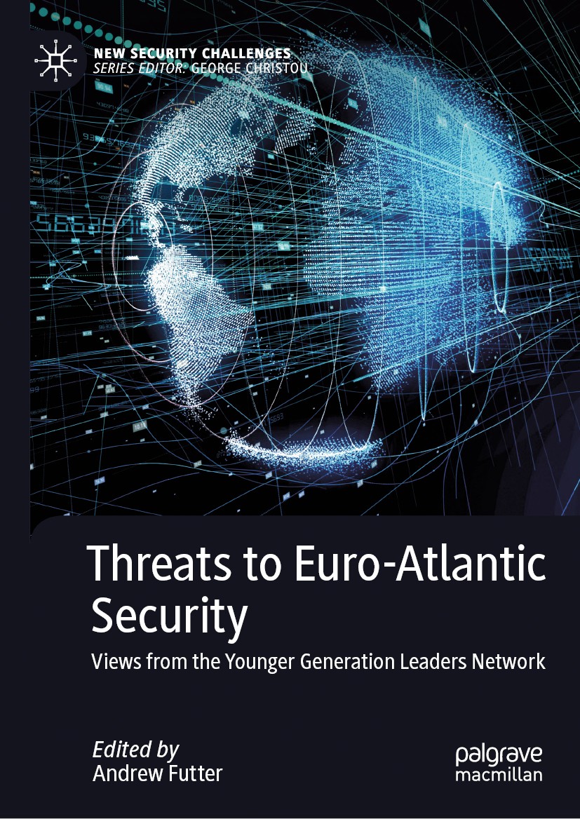 Titlebook: Threats to Euro-Atlantic Security; Views from the Young Andrew Futter Book 2020 The Editor(s) (if applicable) and The Author(s), under excl Titlebook: Threats to Euro-Atlantic Security; Views from the Young Andrew Futter Book 2020 The Editor(s) (if applicable) and The Author(s), under excl