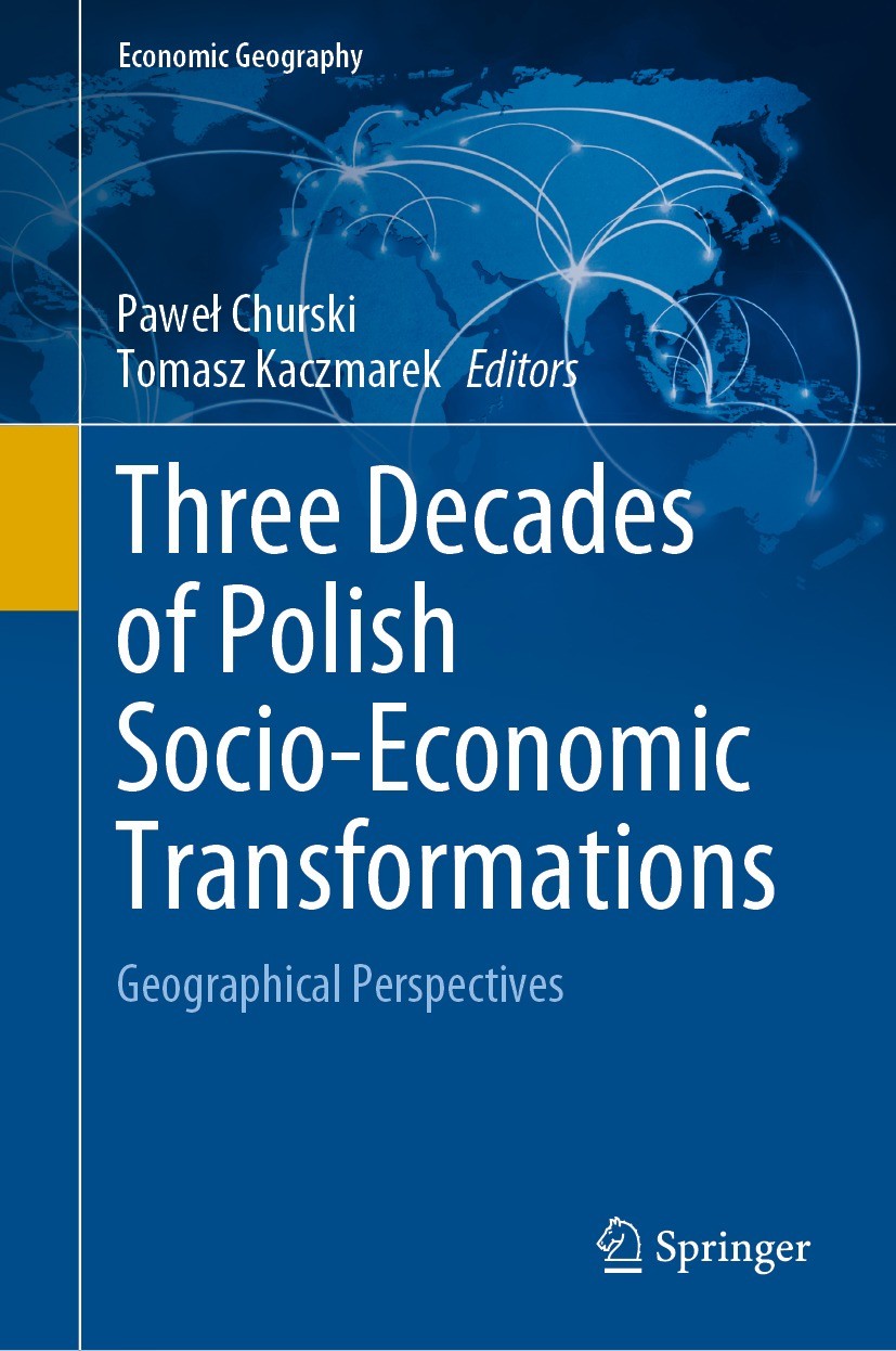 Titlebook: Three Decades of Polish Socio-Economic Transformations; Geographical Perspec Paweł Churski,Tomasz Kaczmarek Book 2022 Springer Nature Switz Titlebook: Three Decades of Polish Socio-Economic Transformations; Geographical Perspec Paweł Churski,Tomasz Kaczmarek Book 2022 Springer Nature Switz