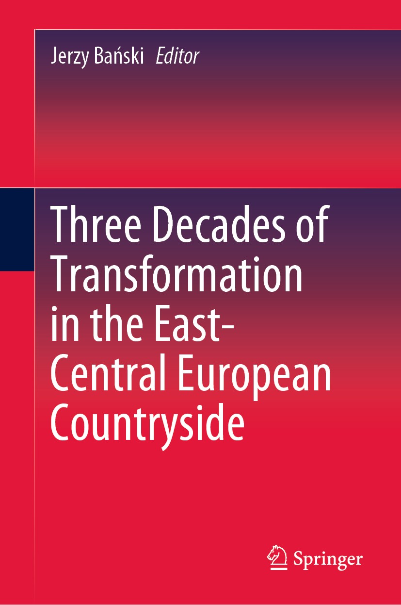 Titlebook: Three Decades of Transformation in the East-Central European Countryside; Jerzy Bański Book 2019 Springer Nature Switzerland AG 2019 Centr Titlebook: Three Decades of Transformation in the East-Central European Countryside; Jerzy Bański Book 2019 Springer Nature Switzerland AG 2019 Centr