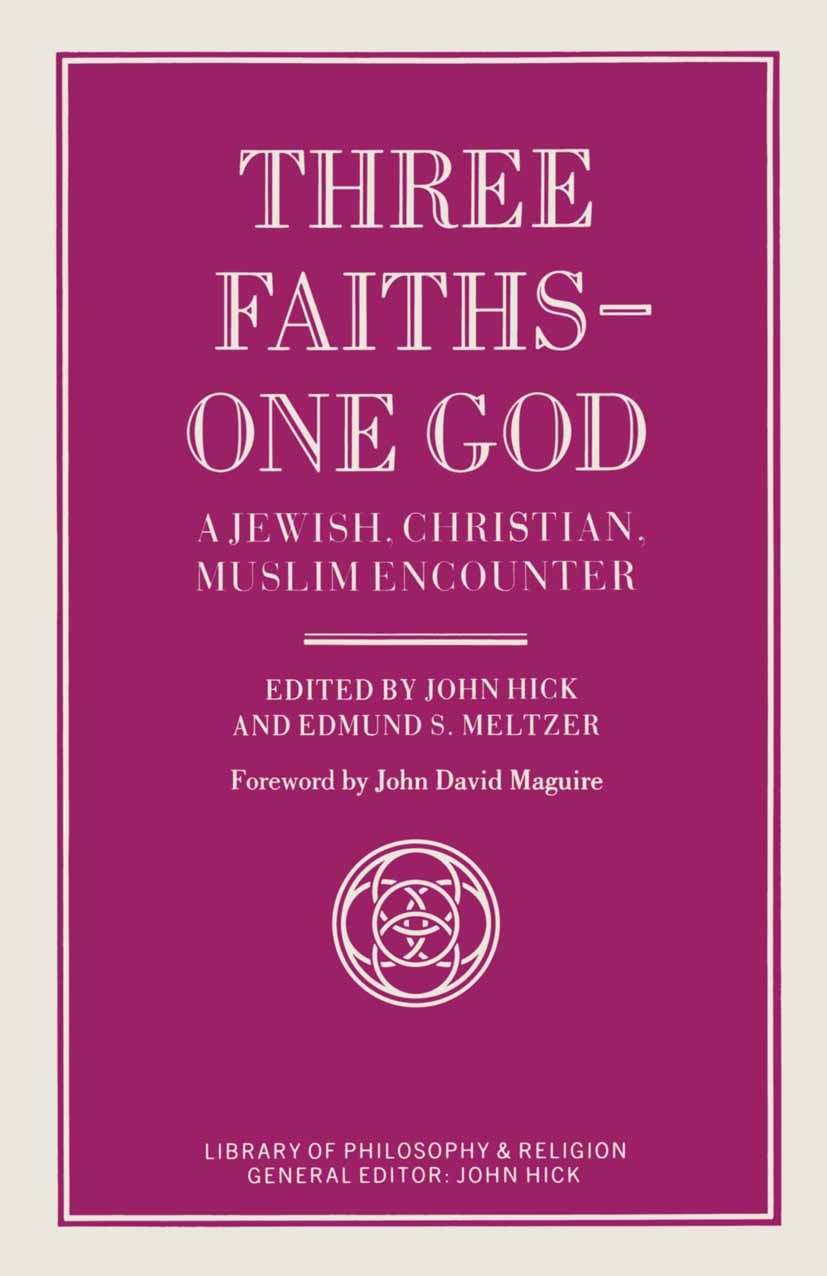 Titlebook: Three Faiths — One God; A Jewish, Christian, John Hick (Danforth Professor of the Philosophy of Book 1989 The Claremont Graduate School 198 Titlebook: Three Faiths — One God; A Jewish, Christian, John Hick (Danforth Professor of the Philosophy of Book 1989 The Claremont Graduate School 198