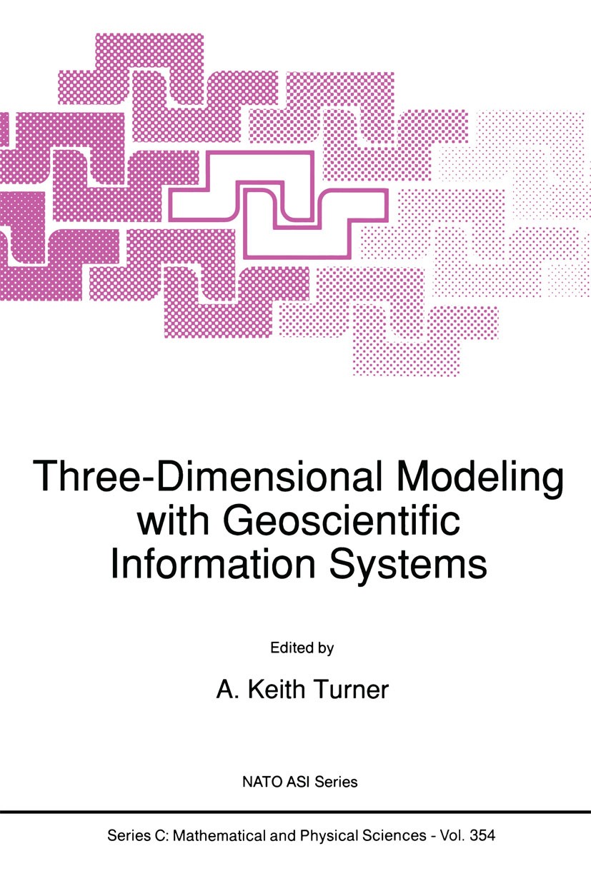 Titlebook: Three-Dimensional Modeling with Geoscientific Information Systems; A. Keith Turner Book 1992 Springer Science+Business Media Dordrecht 199 Titlebook: Three-Dimensional Modeling with Geoscientific Information Systems; A. Keith Turner Book 1992 Springer Science+Business Media Dordrecht 199
