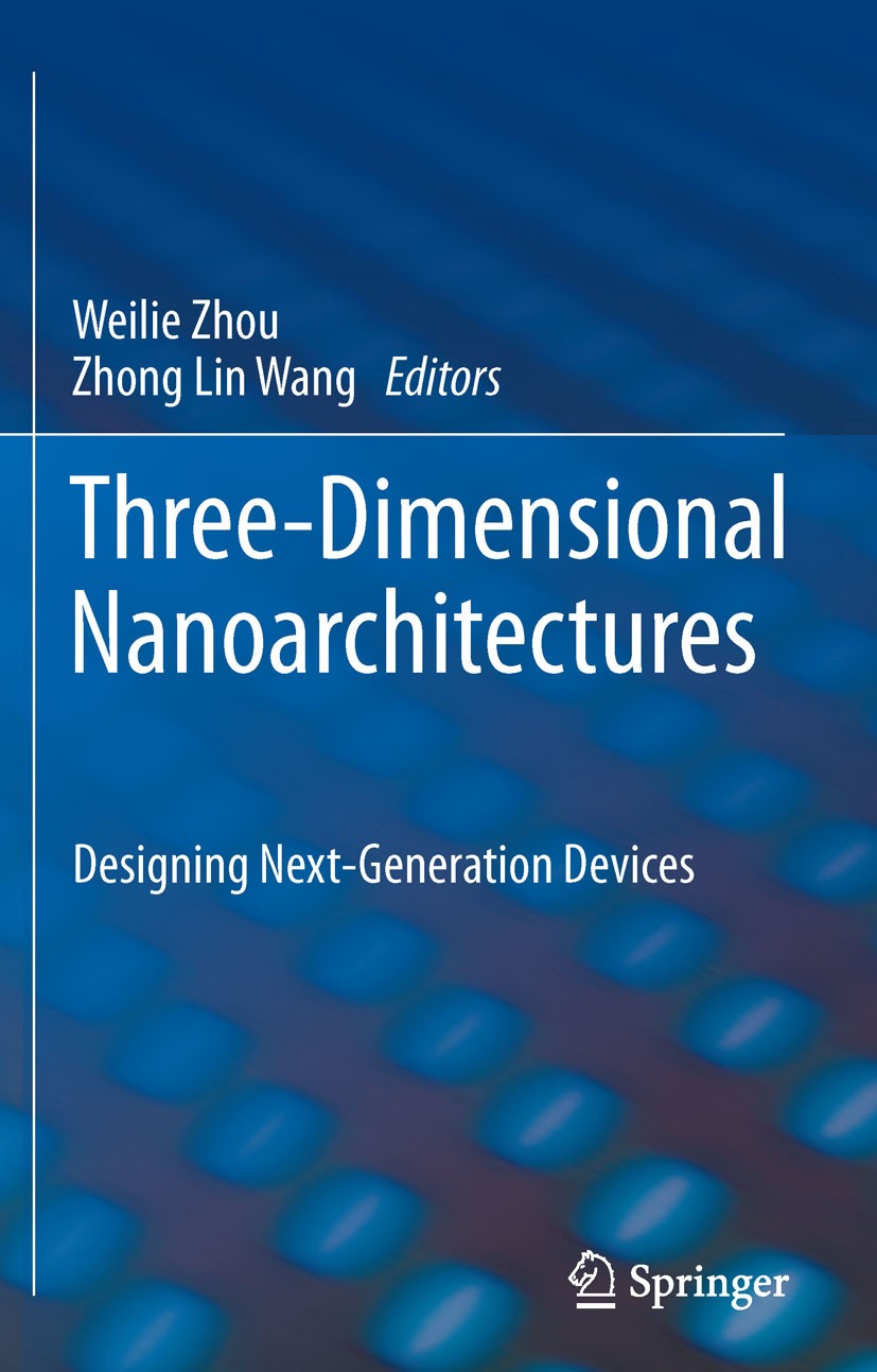 Titlebook: Three-Dimensional Nanoarchitectures; Designing Next-Gener Weilie Zhou,Zhong Lin Wang Book 2011 Springer Science+Business Media, LLC outside Titlebook: Three-Dimensional Nanoarchitectures; Designing Next-Gener Weilie Zhou,Zhong Lin Wang Book 2011 Springer Science+Business Media, LLC outside
