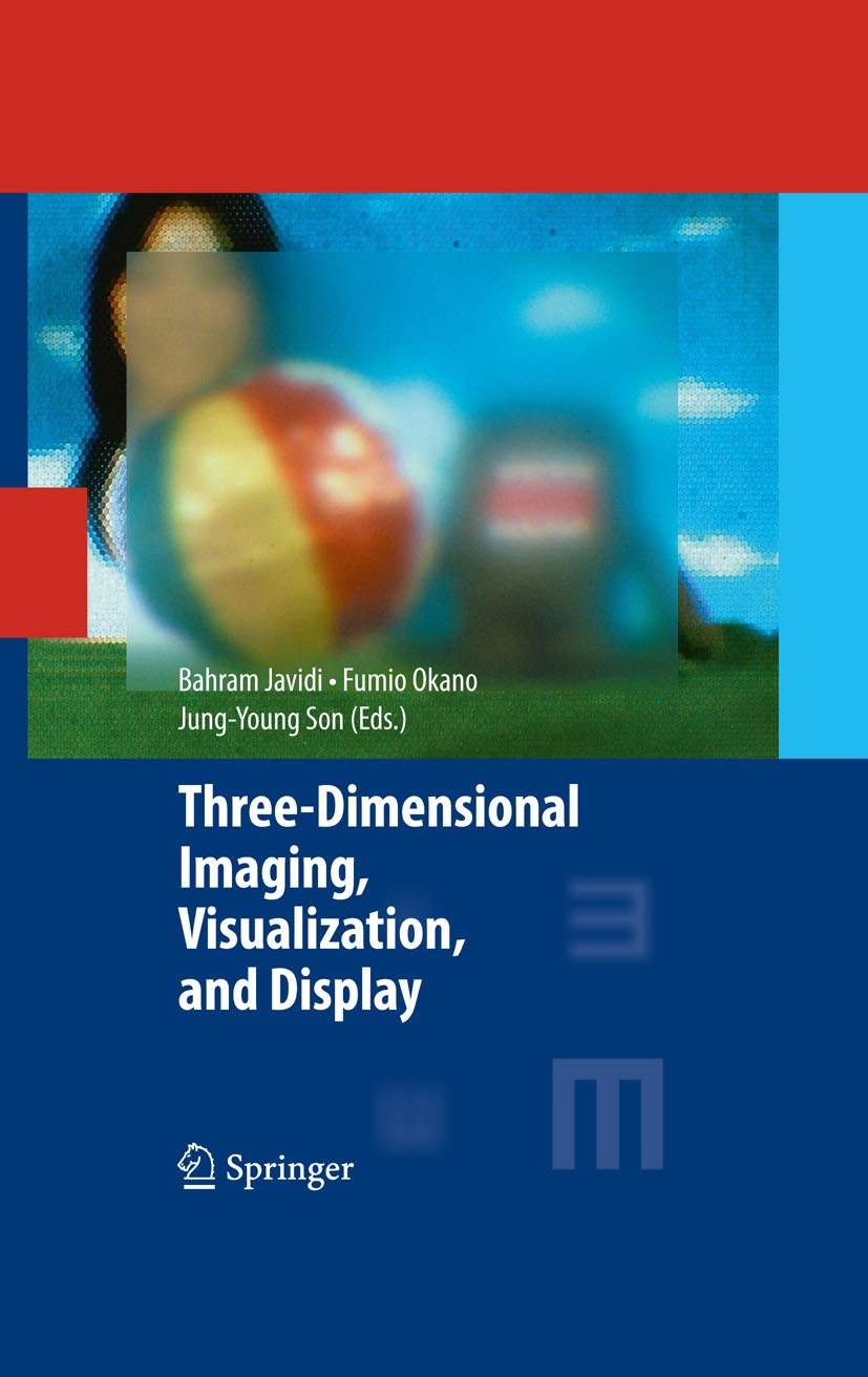 Titlebook: Three-Dimensional Imaging, Visualization, and Display; Bahram Javidi,Fumio Okano,Jung-Young Son Book 2009 Springer-Verlag New York 2009 3D Titlebook: Three-Dimensional Imaging, Visualization, and Display; Bahram Javidi,Fumio Okano,Jung-Young Son Book 2009 Springer-Verlag New York 2009 3D