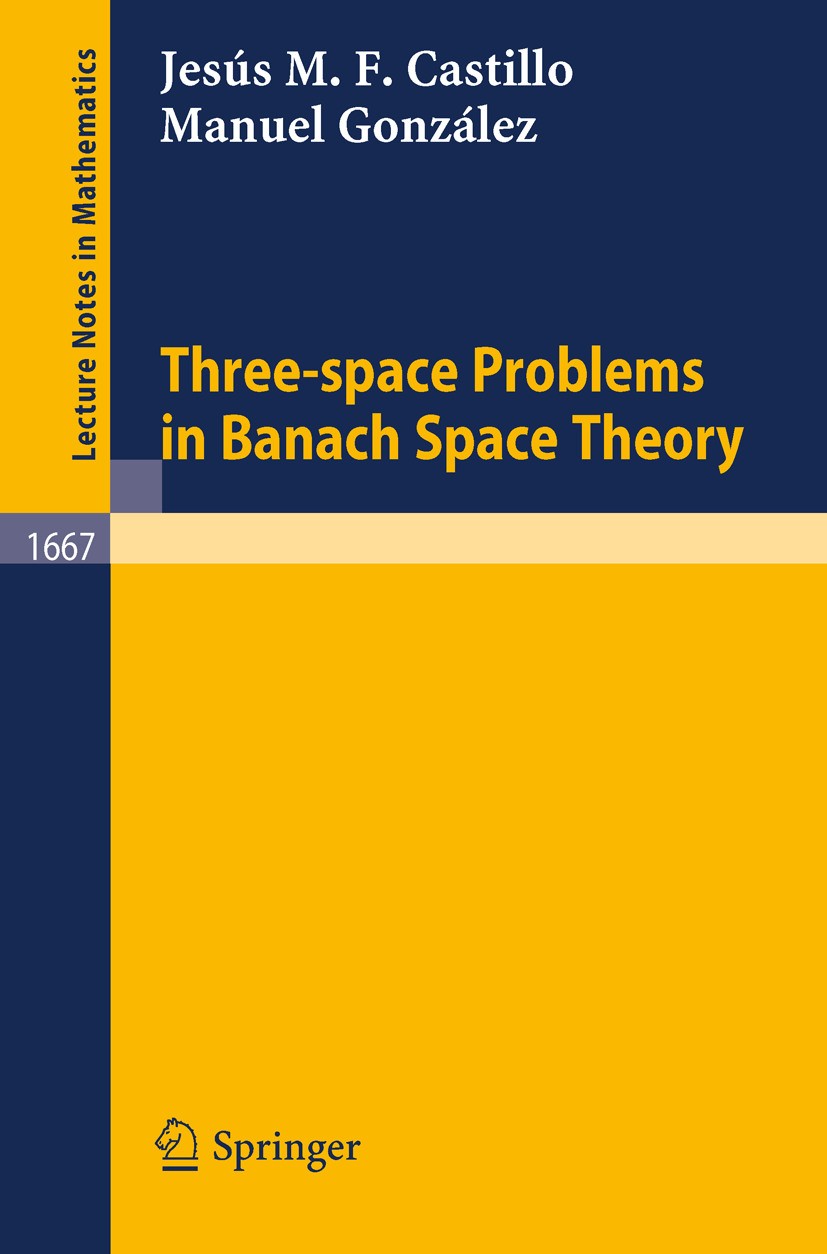 Titlebook: Three-space Problems in Banach Space Theory; Jesús M. F. Castillo,Manuel González Book 1997 Springer-Verlag Berlin Heidelberg 1997 Banach Titlebook: Three-space Problems in Banach Space Theory; Jesús M. F. Castillo,Manuel González Book 1997 Springer-Verlag Berlin Heidelberg 1997 Banach