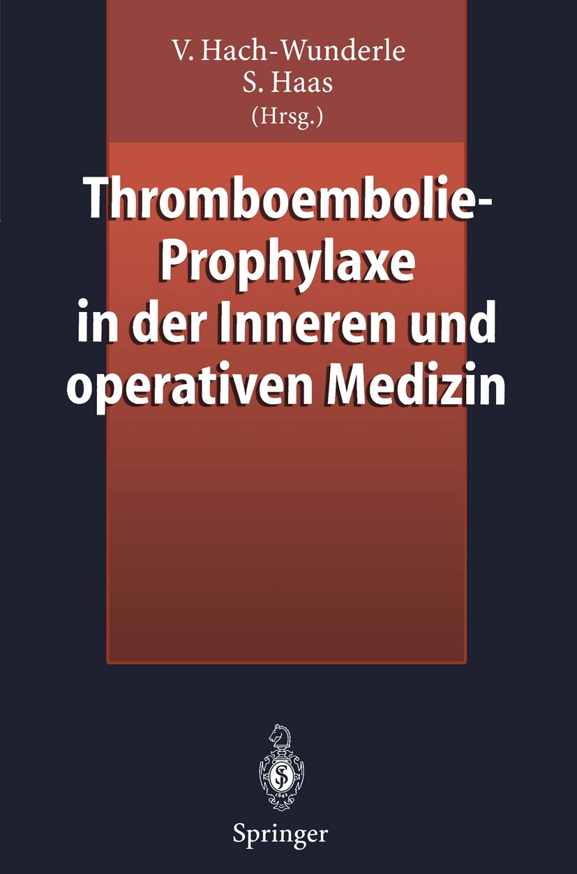 Titlebook: Thromboembolie-Prophylaxe in der Inneren und operativen Medizin; Viola Hach-Wunderle,Sylvia Haas Book 1997 Springer-Verlag Berlin Heidelbe Titlebook: Thromboembolie-Prophylaxe in der Inneren und operativen Medizin; Viola Hach-Wunderle,Sylvia Haas Book 1997 Springer-Verlag Berlin Heidelbe