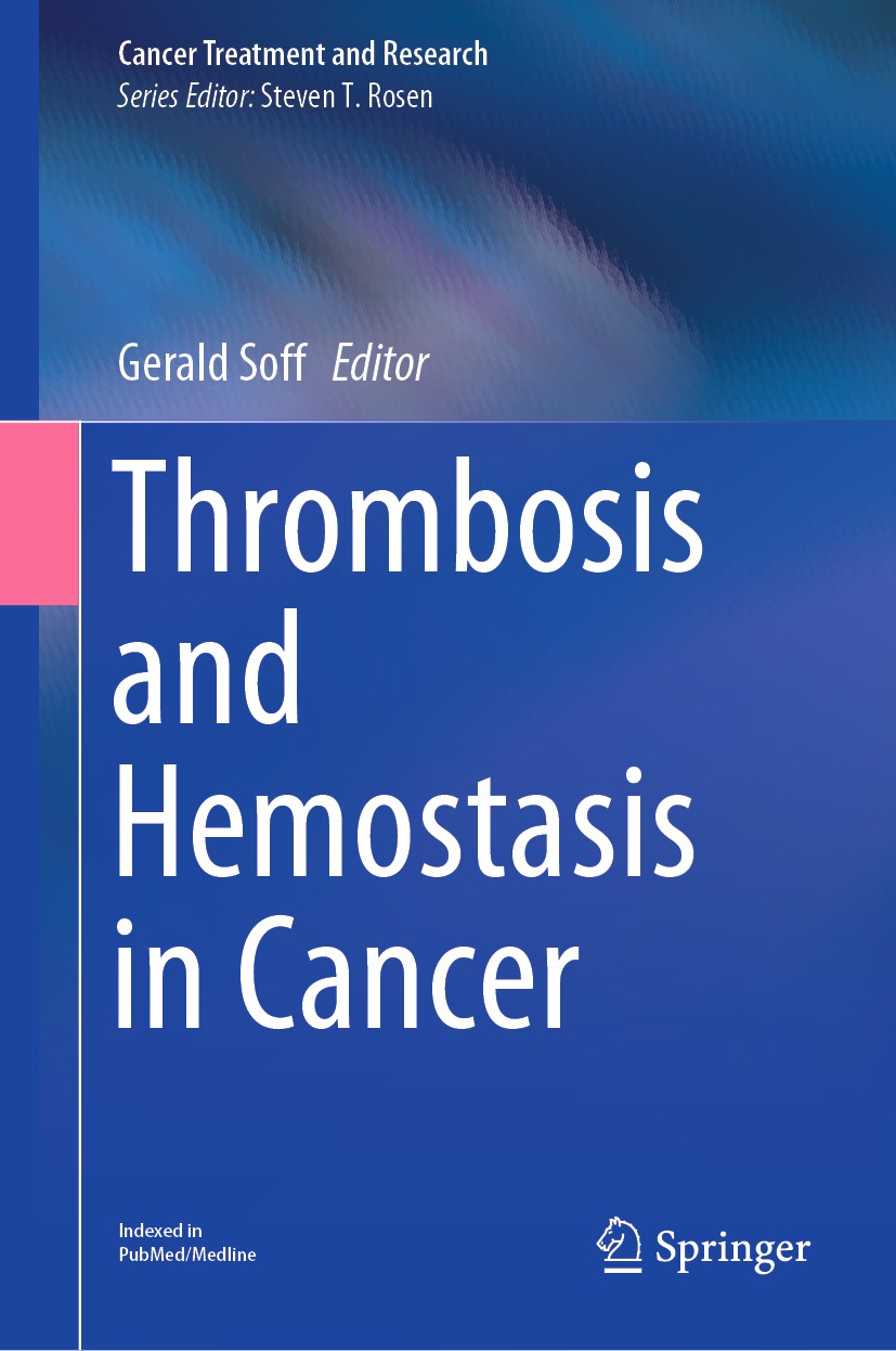 Titlebook: Thrombosis and Hemostasis in Cancer; Gerald Soff Book 2019 Springer Nature Switzerland AG 2019 Thrombosis.Hemostasis.Pathophysiology.Throm Titlebook: Thrombosis and Hemostasis in Cancer; Gerald Soff Book 2019 Springer Nature Switzerland AG 2019 Thrombosis.Hemostasis.Pathophysiology.Throm