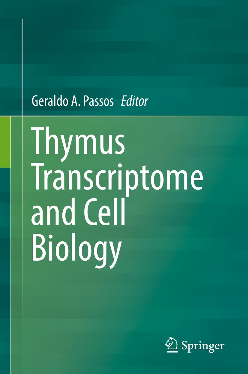 Titlebook: Thymus Transcriptome and Cell Biology; Geraldo A. Passos Book 20191st edition Springer Nature Switzerland AG 2019 Transcriptomics.central Titlebook: Thymus Transcriptome and Cell Biology; Geraldo A. Passos Book 20191st edition Springer Nature Switzerland AG 2019 Transcriptomics.central