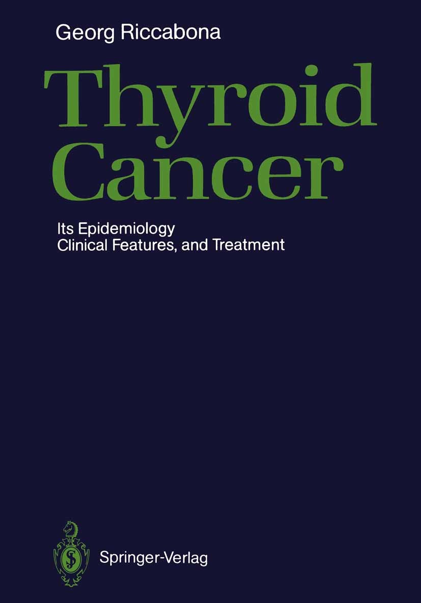 Titlebook: Thyroid Cancer; Its Epidemiology, Cl Georg Riccabona Book 1987 Springer-Verlag Berlin Heidelberg 1987 CT.cancer.computed tomography (CT).ep Titlebook: Thyroid Cancer; Its Epidemiology, Cl Georg Riccabona Book 1987 Springer-Verlag Berlin Heidelberg 1987 CT.cancer.computed tomography (CT).ep