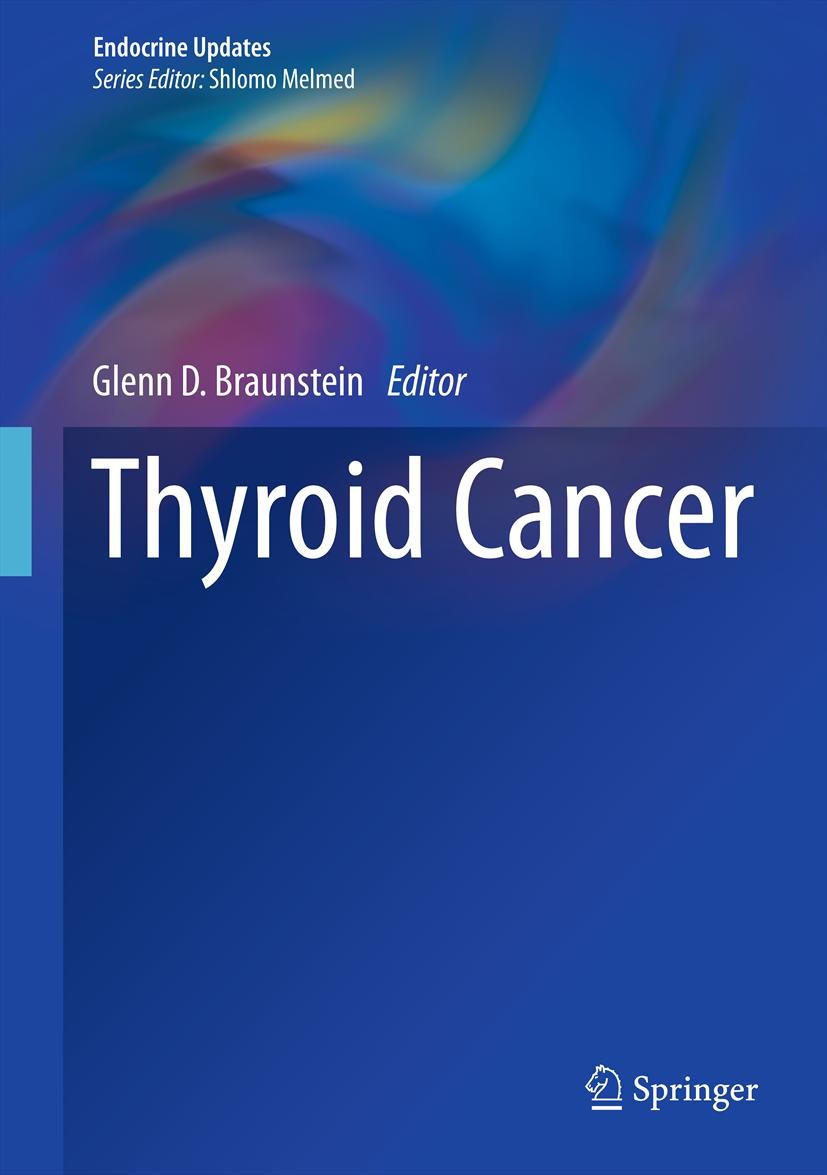 Titlebook: Thyroid Cancer; Glenn D. Braunstein Book 2012 Springer Science+Business Media, LLC 2012 Cancer.Carcinoma.Fine Needle Aspiration.Nodules.Th Titlebook: Thyroid Cancer; Glenn D. Braunstein Book 2012 Springer Science+Business Media, LLC 2012 Cancer.Carcinoma.Fine Needle Aspiration.Nodules.Th