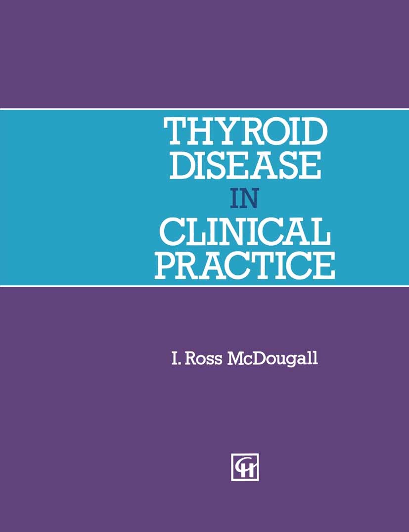 Titlebook: Thyroid Disease in Clinical Practice; I. Ross McDougall Book 1992 I. Ross McDougall 1992 biology.cancer.development.diseases.management.ph Titlebook: Thyroid Disease in Clinical Practice; I. Ross McDougall Book 1992 I. Ross McDougall 1992 biology.cancer.development.diseases.management.ph