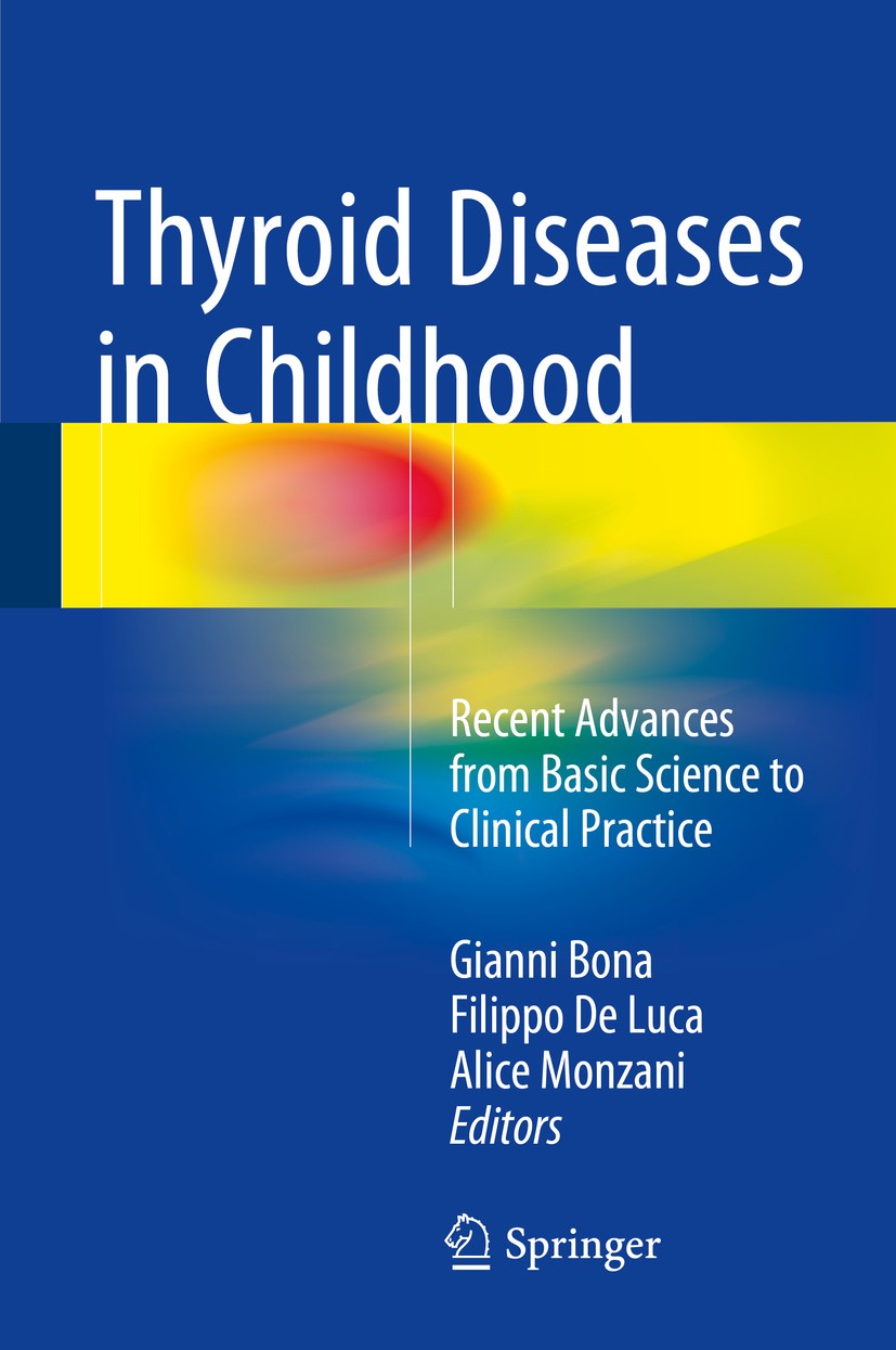 Titlebook: Thyroid Diseases in Childhood; Recent Advances from Gianni Bona,Filippo De Luca,Alice Monzani Book 2015 Springer International Publishing S Titlebook: Thyroid Diseases in Childhood; Recent Advances from Gianni Bona,Filippo De Luca,Alice Monzani Book 2015 Springer International Publishing S