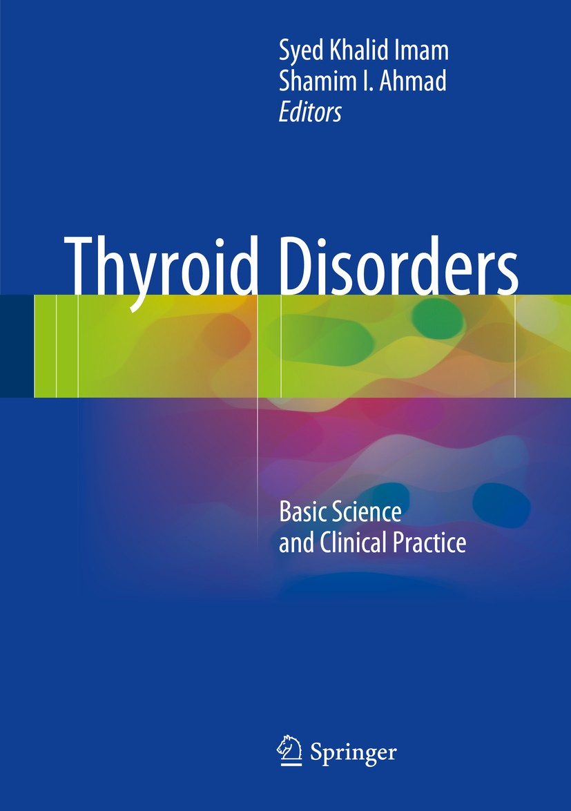 Titlebook: Thyroid Disorders; Basic Science and Cl Syed Khalid Imam,Shamim I. Ahmad Book 2016 Springer International Publishing Switzerland 2016 Iodin Titlebook: Thyroid Disorders; Basic Science and Cl Syed Khalid Imam,Shamim I. Ahmad Book 2016 Springer International Publishing Switzerland 2016 Iodin