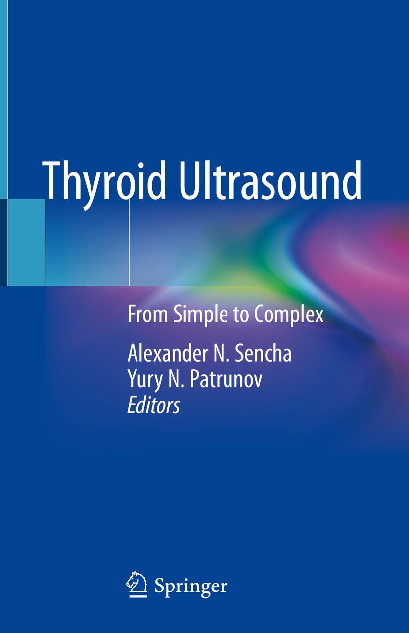 Titlebook: Thyroid Ultrasound; From Simple to Compl Alexander N. Sencha,Yury N. Patrunov Book 2019 Springer Nature Switzerland AG 2019 Thyroid Disease Titlebook: Thyroid Ultrasound; From Simple to Compl Alexander N. Sencha,Yury N. Patrunov Book 2019 Springer Nature Switzerland AG 2019 Thyroid Disease