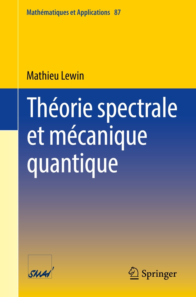 Titlebook: Théorie spectrale et mécanique quantique; Mathieu Lewin Textbook 2022 The Editor(s) (if applicable) and The Author(s), under exclusive lic Titlebook: Théorie spectrale et mécanique quantique; Mathieu Lewin Textbook 2022 The Editor(s) (if applicable) and The Author(s), under exclusive lic