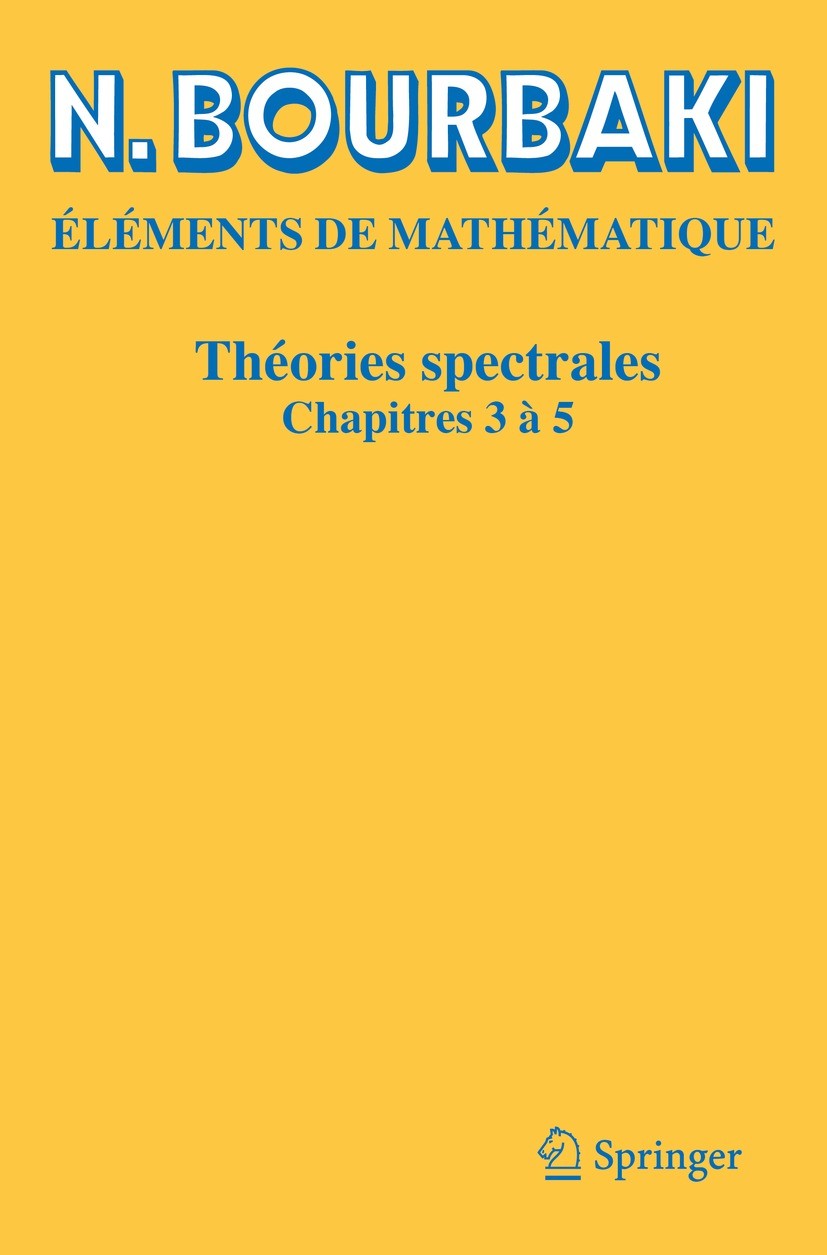 Titlebook: Théories spectrales; Chapitres 3 à 5 N. Bourbaki Textbook 2023 N. Bourbaki 2023 Opérateur partiel.Pseudo-spectre.Opérateur compact.Perturba Titlebook: Théories spectrales; Chapitres 3 à 5 N. Bourbaki Textbook 2023 N. Bourbaki 2023 Opérateur partiel.Pseudo-spectre.Opérateur compact.Perturba