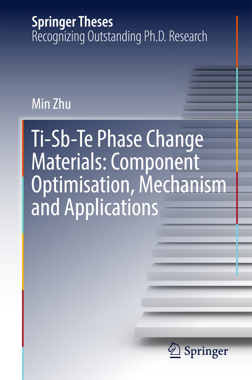 Titlebook: Ti-Sb-Te Phase Change Materials: Component Optimisation, Mechanism and Applications; Min Zhu Book 2017 Springer Nature Singapore Pte Ltd. Titlebook: Ti-Sb-Te Phase Change Materials: Component Optimisation, Mechanism and Applications; Min Zhu Book 2017 Springer Nature Singapore Pte Ltd.