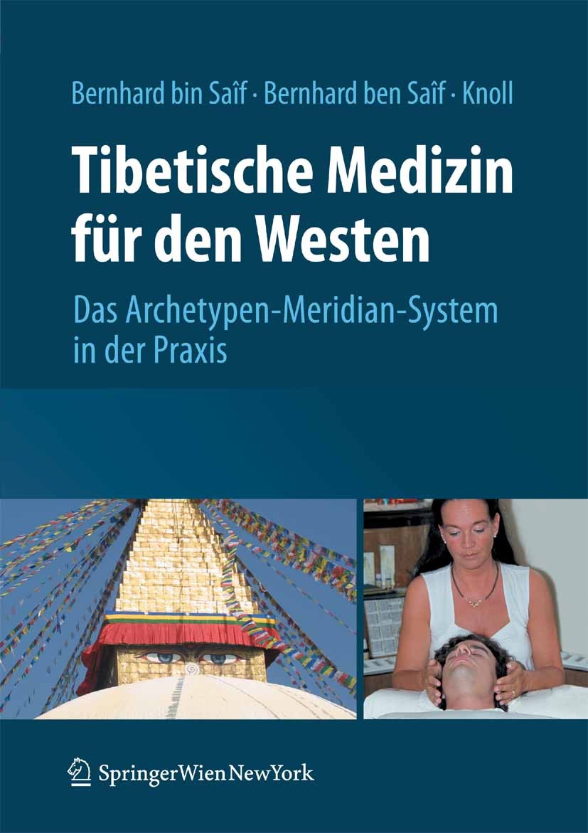 Titlebook: Tibetische Medizin für den Westen; Das Archetypen-Merid Sathya A. Bernhard bin Saîf,Wolfgang C. Bernhard b Book 2010 Springer-Verlag Vienna Titlebook: Tibetische Medizin für den Westen; Das Archetypen-Merid Sathya A. Bernhard bin Saîf,Wolfgang C. Bernhard b Book 2010 Springer-Verlag Vienna